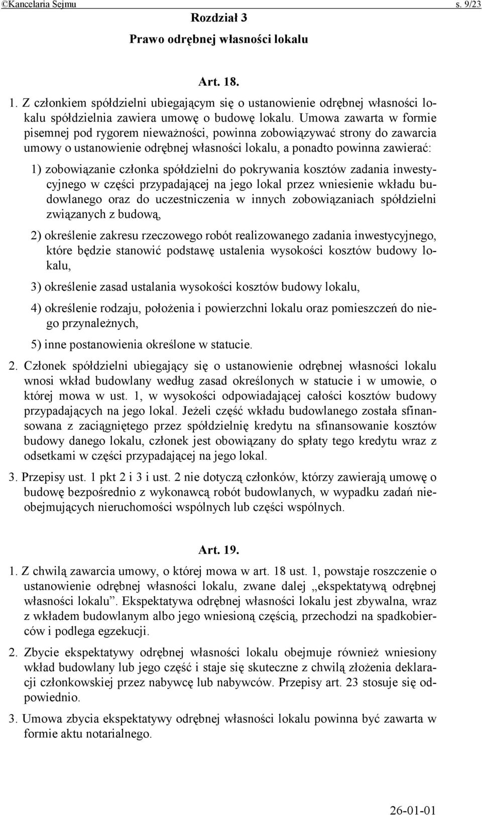 spółdzielni do pokrywania kosztów zadania inwestycyjnego w części przypadającej na jego lokal przez wniesienie wkładu budowlanego oraz do uczestniczenia w innych zobowiązaniach spółdzielni związanych