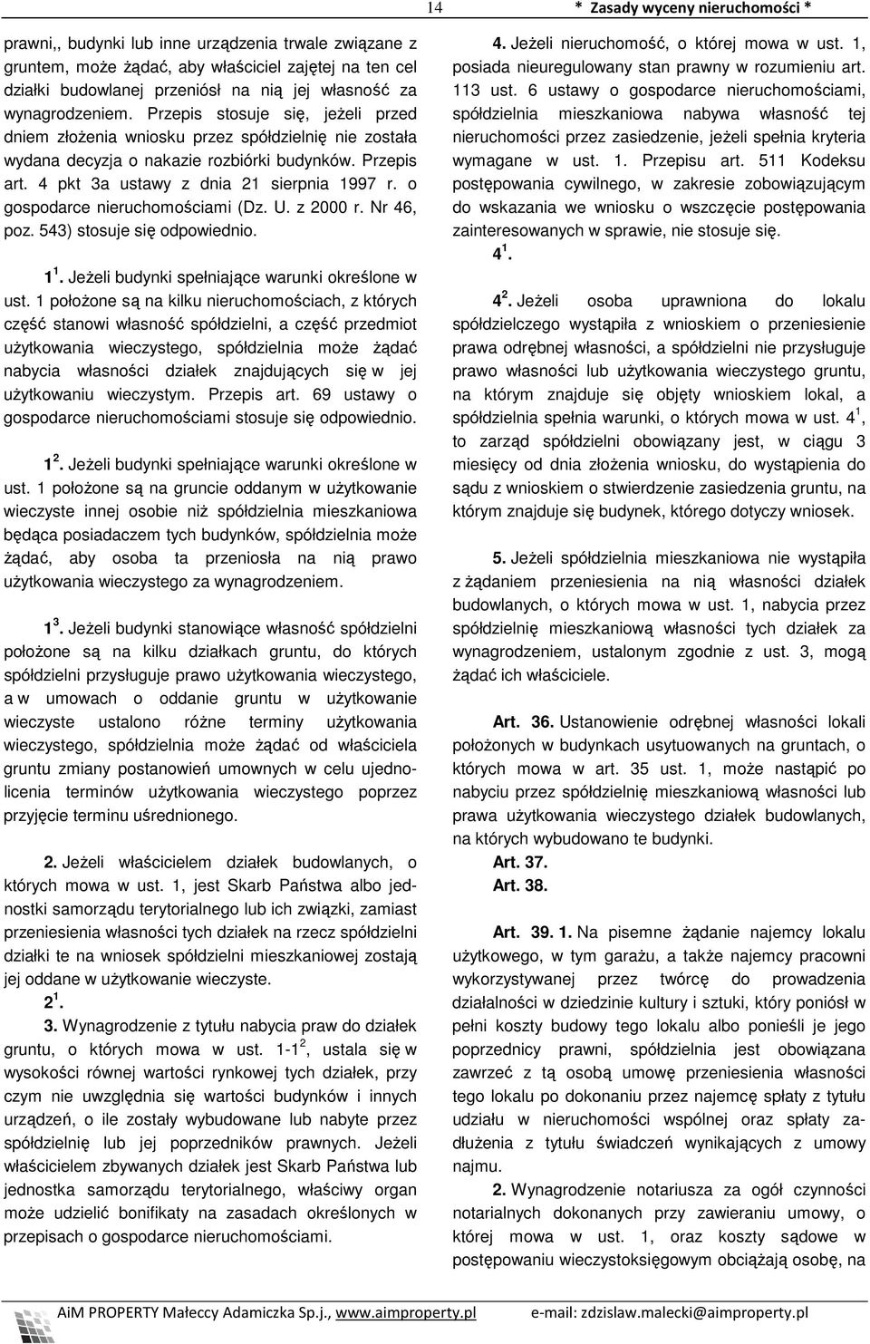 o gospodarce nieruchomościami (Dz. U. z 2000 r. Nr 46, poz. 543) stosuje się odpowiednio. 1 1. JeŜeli budynki spełniające warunki określone w ust.