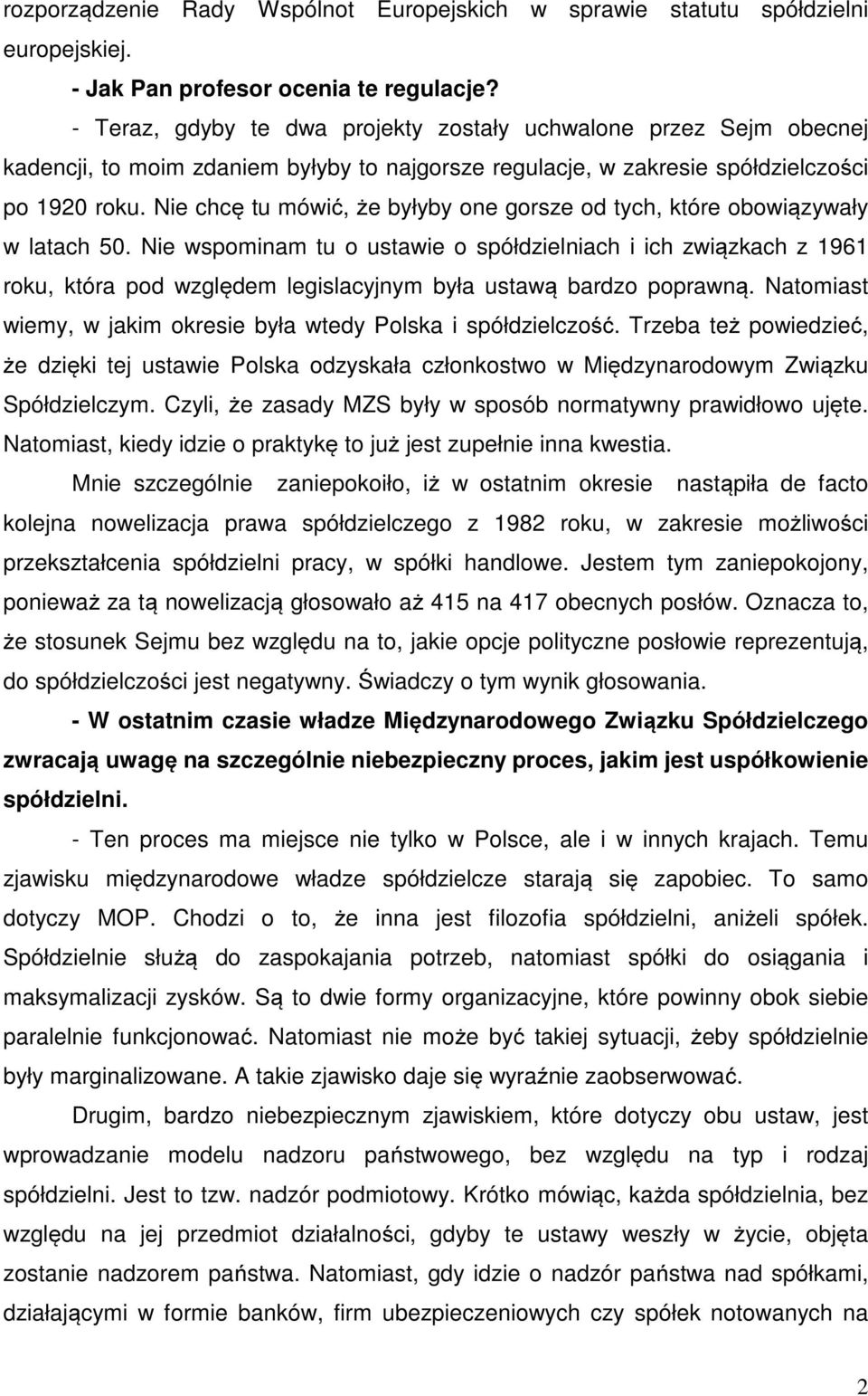 Nie chcę tu mówić, że byłyby one gorsze od tych, które obowiązywały w latach 50.