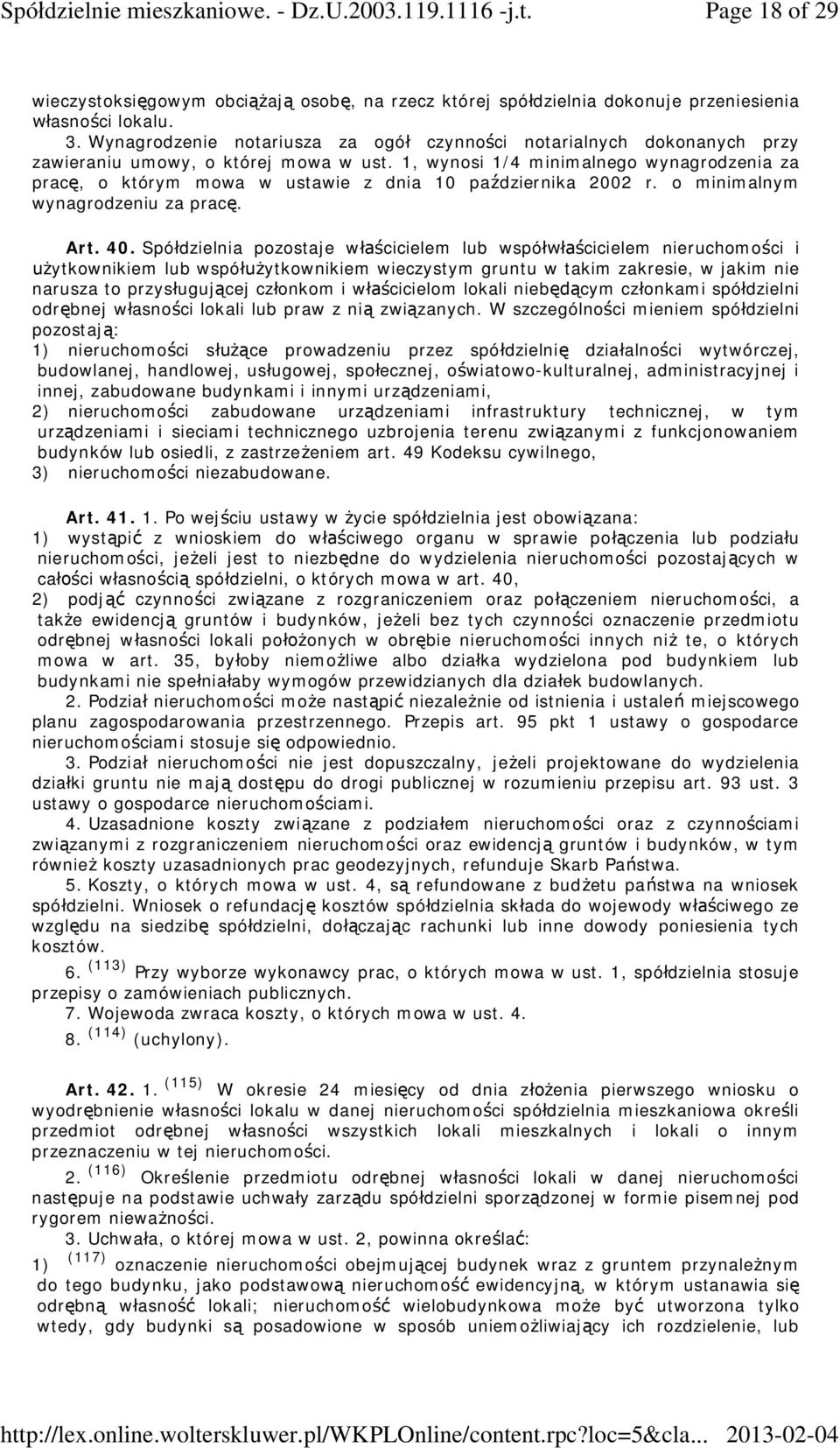 1, wynosi 1/4 minimalnego wynagrodzenia za prac, o którym mowa w ustawie z dnia 10 pa dziernika 2002 r. o minimalnym wynagrodzeniu za prac. Art. 40.