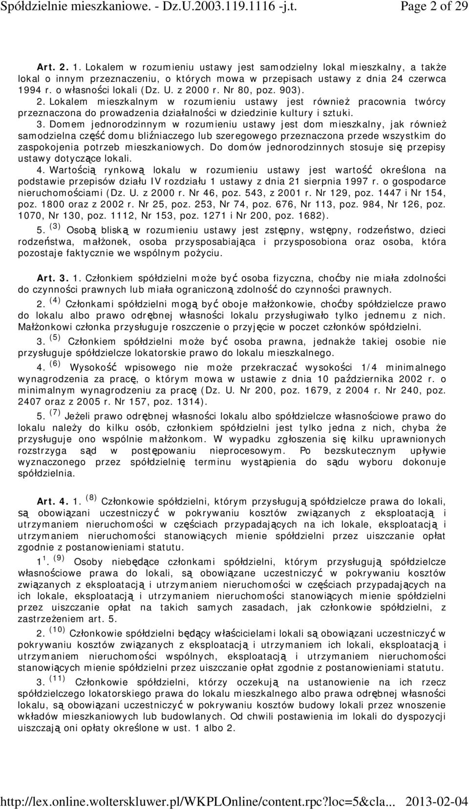 3. Domem jednorodzinnym w rozumieniu ustawy jest dom mieszkalny, jak równie samodzielna cz domu bli niaczego lub szeregowego przeznaczona przede wszystkim do zaspokojenia potrzeb mieszkaniowych.