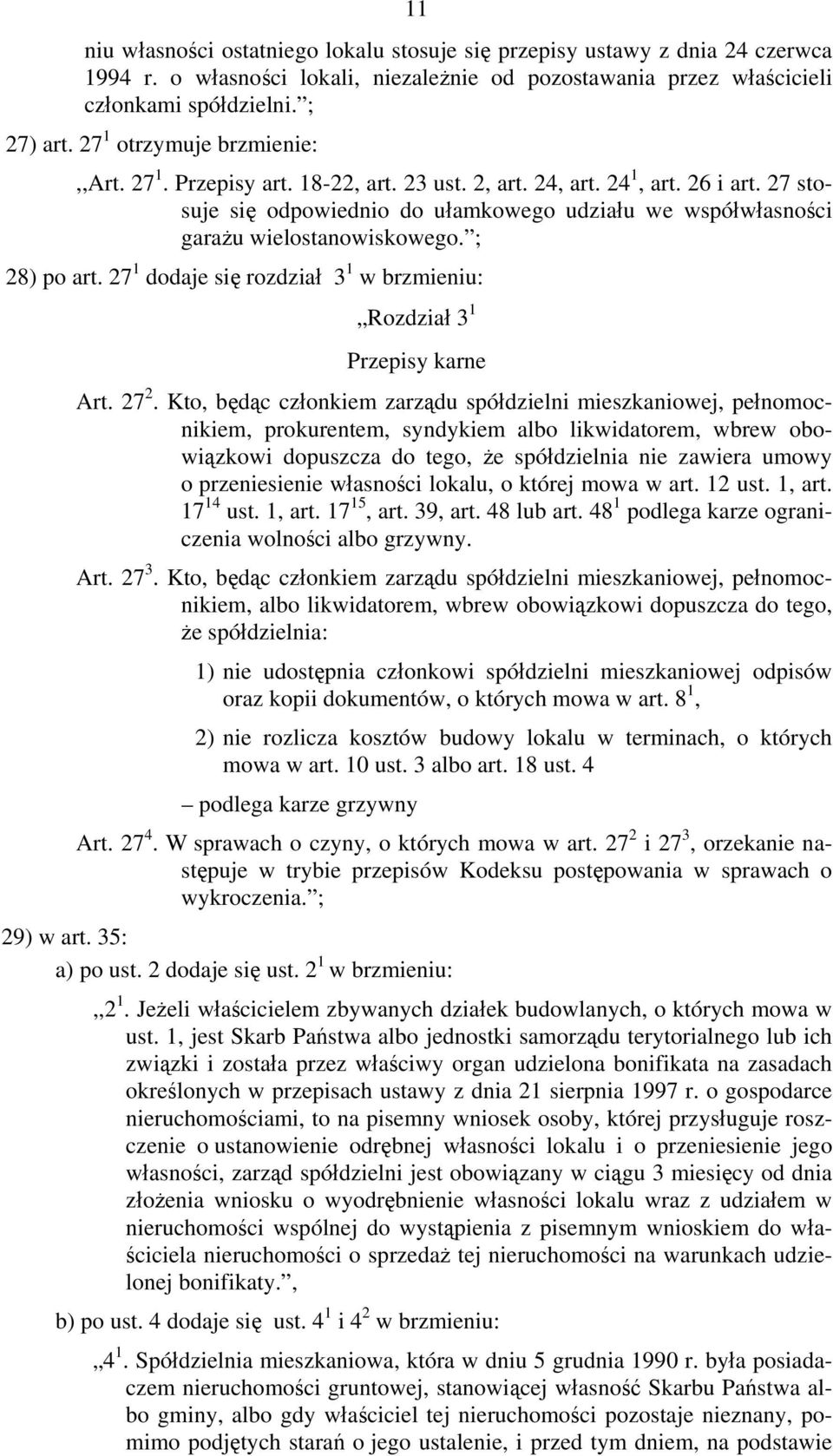 27 stosuje się odpowiednio do ułamkowego udziału we współwłasności garażu wielostanowiskowego. ; 28) po art. 27 1 dodaje się rozdział 3 1 w brzmieniu: Rozdział 3 1 Przepisy karne Art. 27 2.