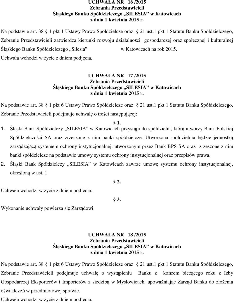 na rok 2015. UCHWAŁA NR 17 /2015 Na podstawie art. 38 1 pkt 6 Ustawy Prawo Spółdzielcze oraz 21 ust.