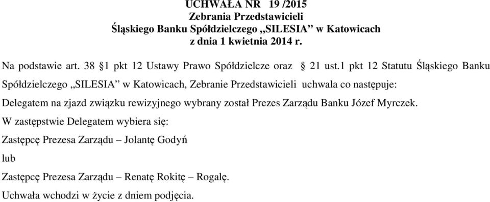 1 pkt 12 Statutu Śląskiego Banku Spółdzielczego SILESIA w Katowicach, Zebranie Przedstawicieli uchwala co