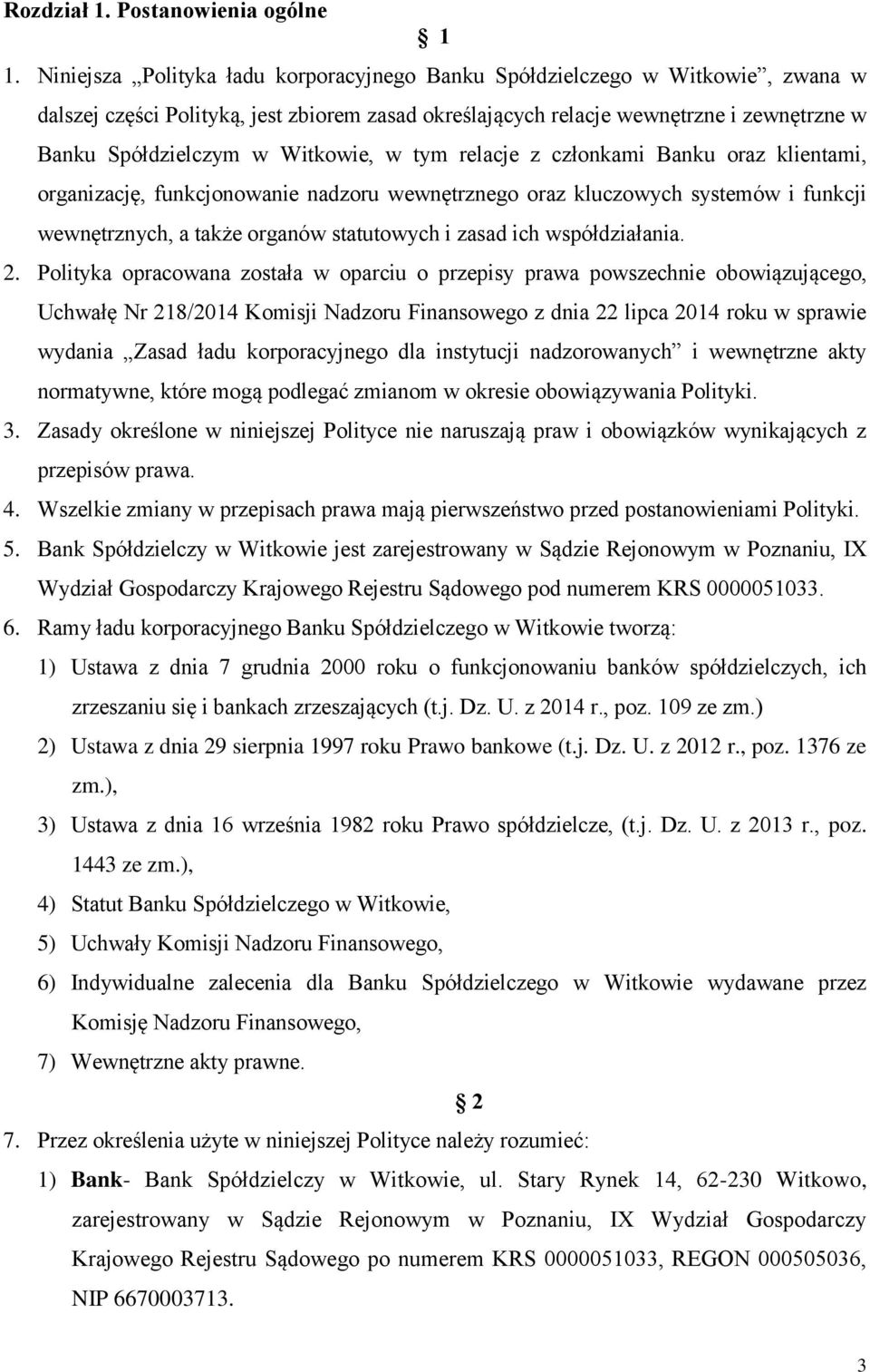 Witkowie, w tym relacje z członkami Banku oraz klientami, organizację, funkcjonowanie nadzoru wewnętrznego oraz kluczowych systemów i funkcji wewnętrznych, a także organów statutowych i zasad ich