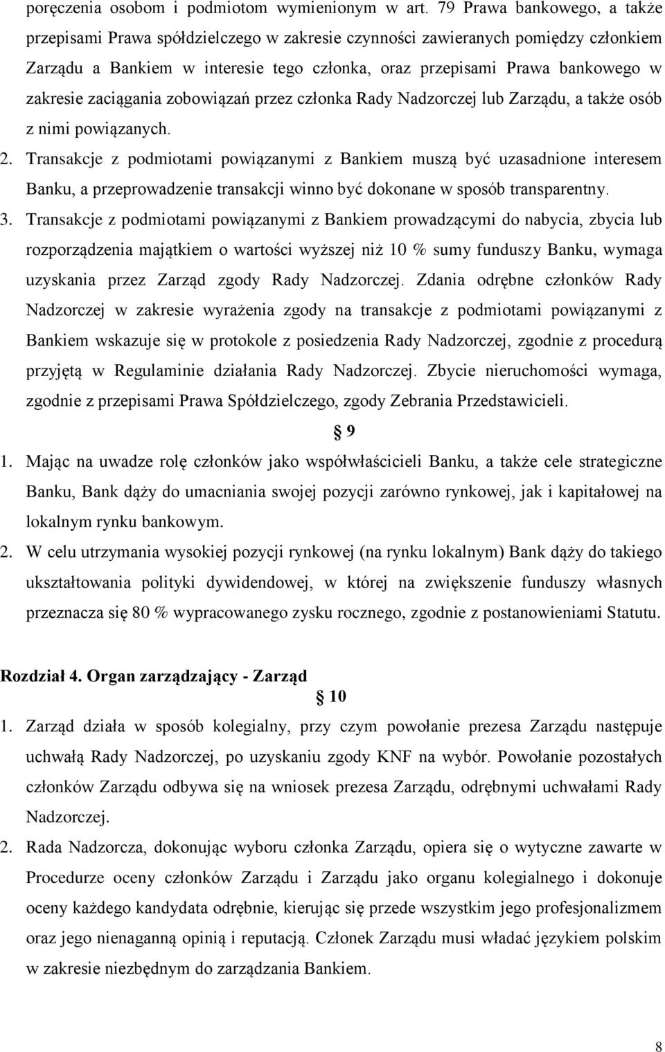 zaciągania zobowiązań przez członka Rady Nadzorczej lub Zarządu, a także osób z nimi powiązanych. 2.