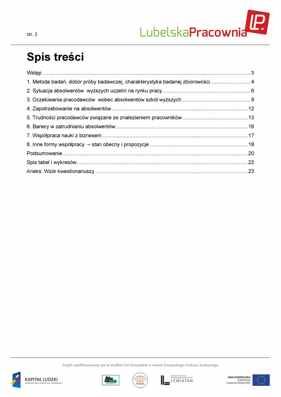 Zapotrzebowanie na absolwentów... 12 5. Trudności pracodawców związane ze znalezieniem pracowników... 13 6.