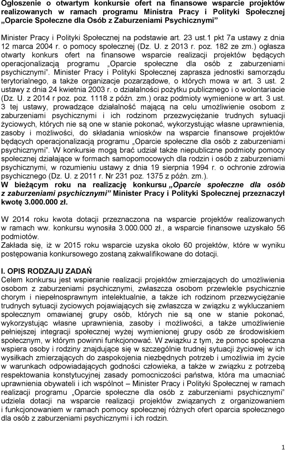 ) ogłasza otwarty konkurs ofert na finansowe wsparcie realizacji projektów będących operacjonalizacją programu Oparcie społeczne dla osób z zaburzeniami psychicznymi.