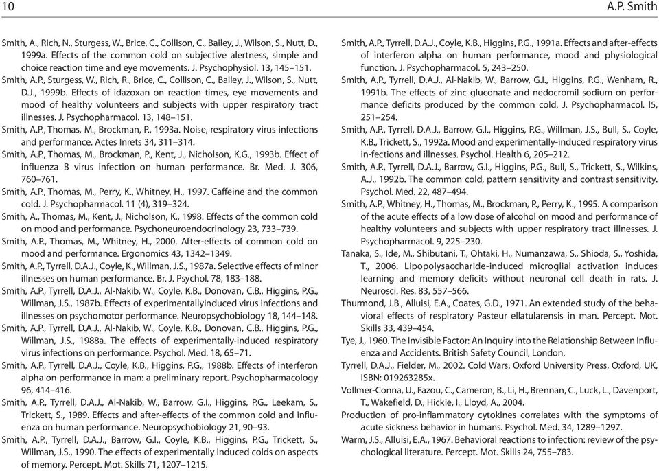 , Bailey, J., Wilson, S., Nutt, D.J., 1999b. Effects of idazoxan on reaction times, eye movements and mood of healthy volunteers and subjects with upper respiratory tract illnesses. J. Psychopharmacol.