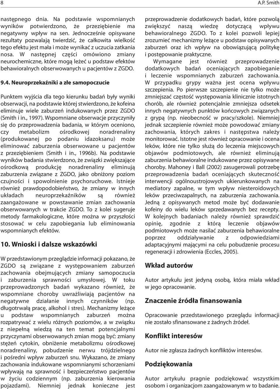 W następnej części omówiono zmiany neurochemiczne, które mogą leżeć u podstaw efektów behawioralnych obserwowanych u pacjentów z ZGDO. 9.4.