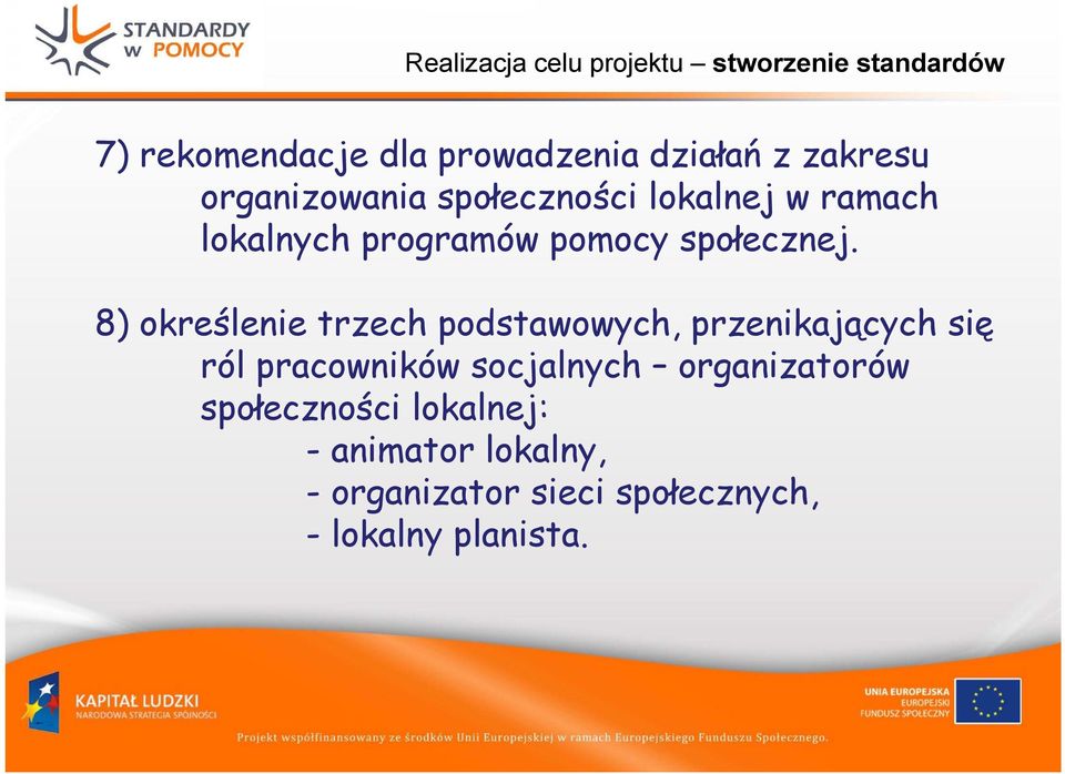 8) określenie trzech podstawowych, przenikających się ról pracowników socjalnych