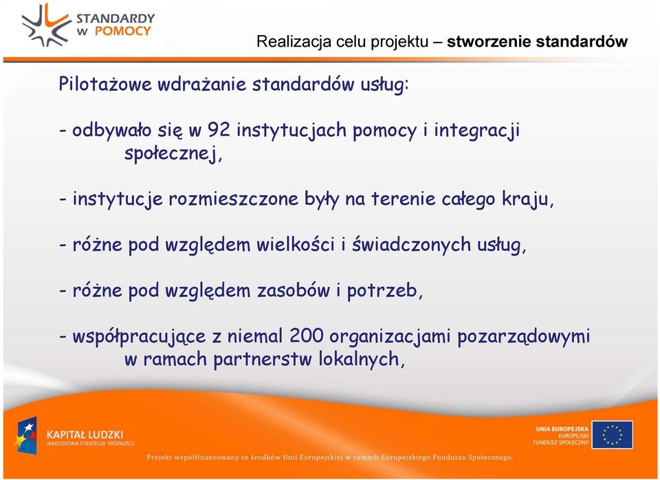 wielkości i świadczonych usług, -różne pod względem zasobów i potrzeb, Realizacja celu projektu