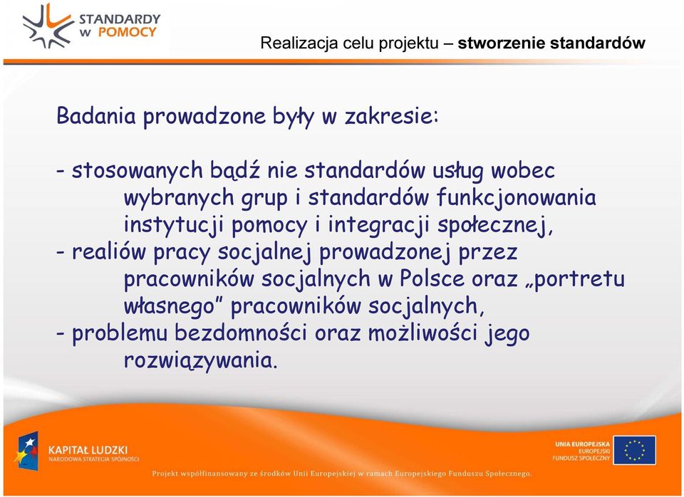 integracji społecznej, - realiów pracy socjalnej prowadzonej przez pracowników socjalnych w Polsce