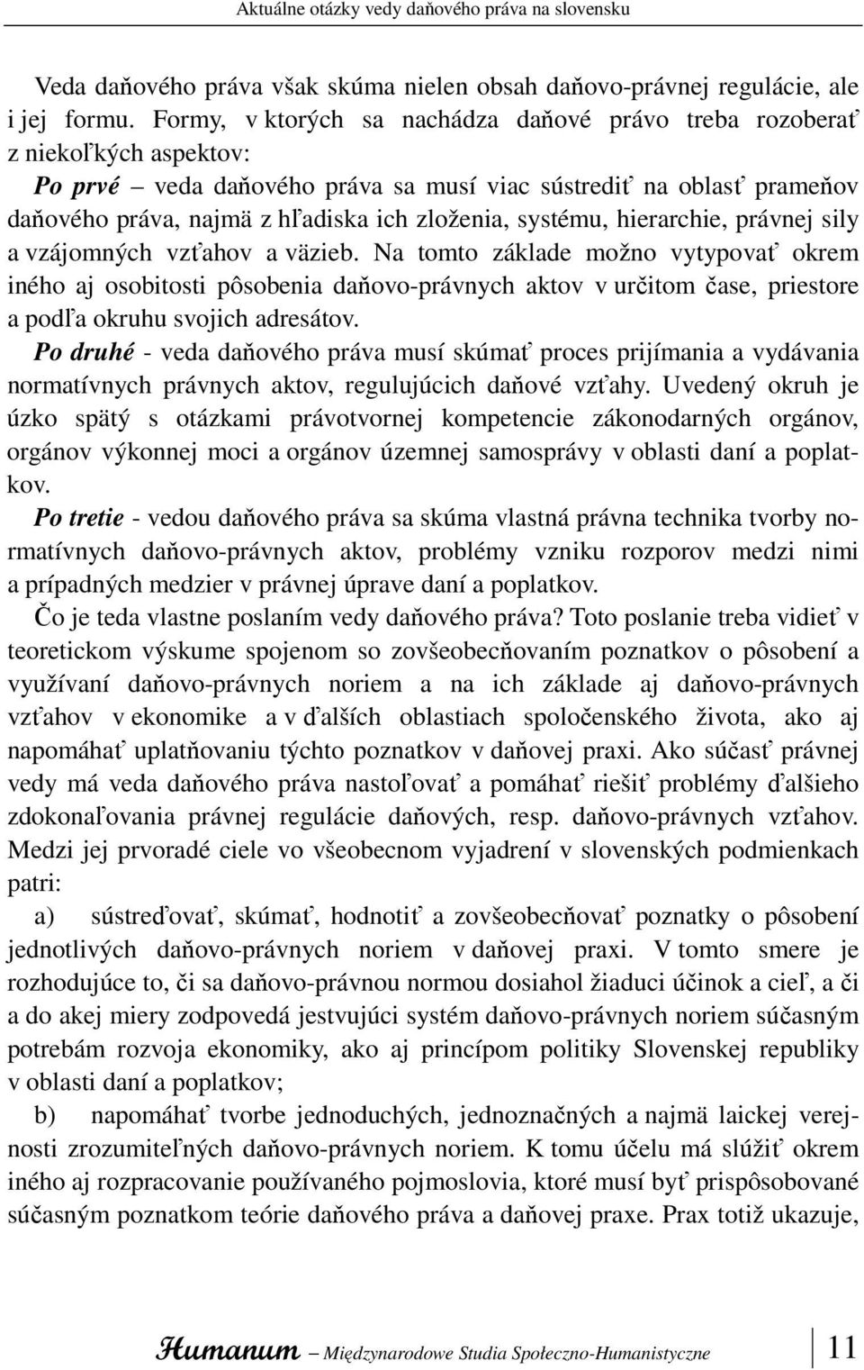 systému, hierarchie, právnej sily a vzájomných vzťahov a väzieb.