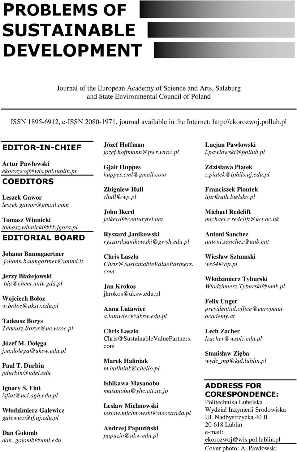 pl EDITORIAL BOARD Johann Baumgaertner johann.baumgartner@unimi.it Jerzy BłaŜejowski bla@chem.univ.gda.pl Wojciech Bołoz w.boloz@uksw.edu.pl Tadeusz Borys Tadeusz.Borys@ue.wroc.pl Józef M. Dołęga j.m.dolega@uksw.