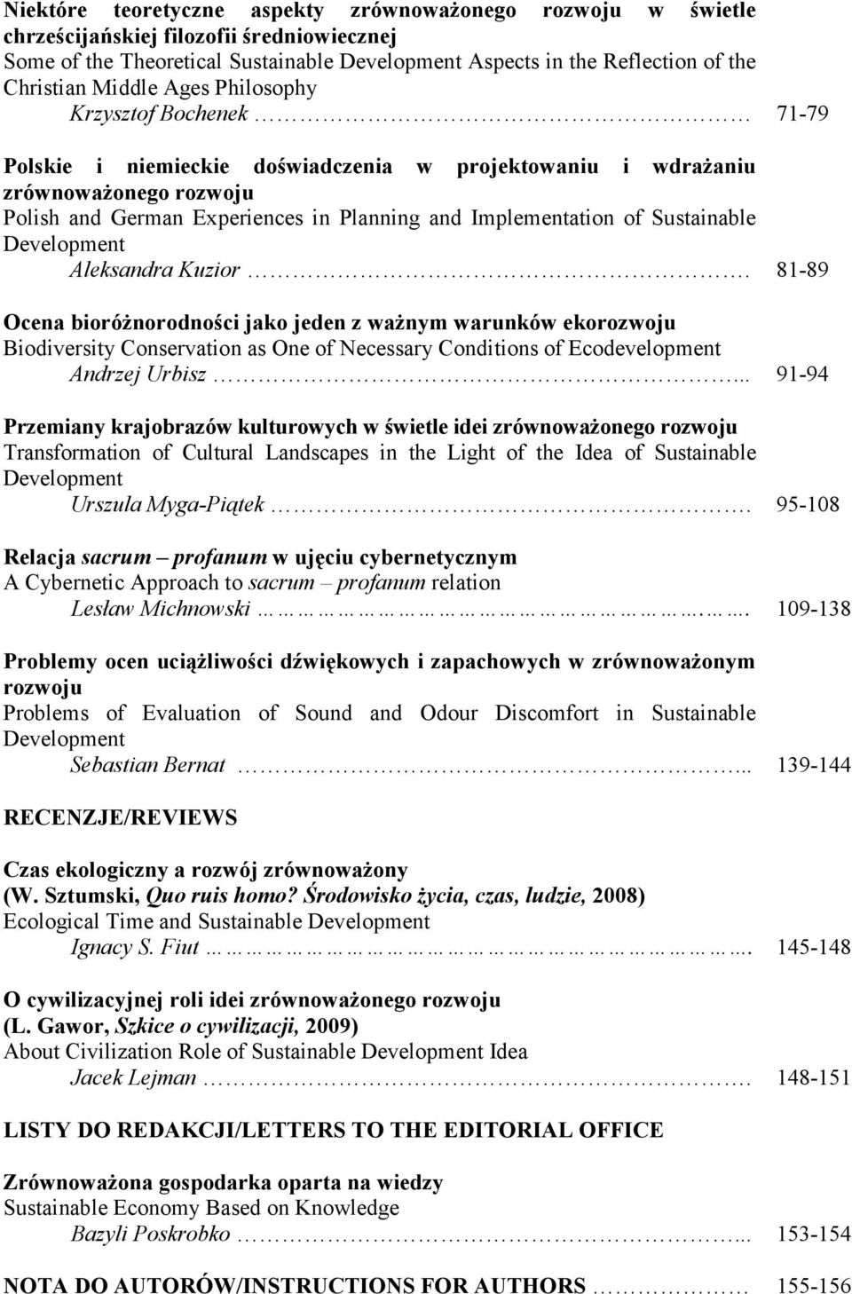 Sustainable Development Aleksandra Kuzior. Ocena bioróŝnorodności jako jeden z waŝnym warunków ekorozwoju Biodiversity Conservation as One of Necessary Conditions of Ecodevelopment Andrzej Urbisz.