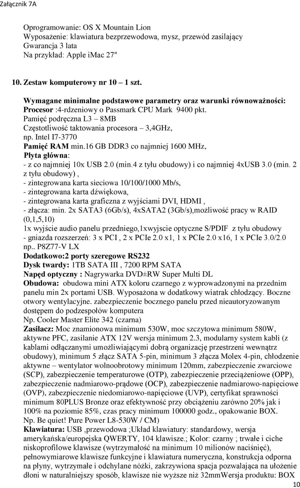 16 GB DDR3 co najmniej 1600 MHz, - z co najmniej 10x USB 2.0 (min.