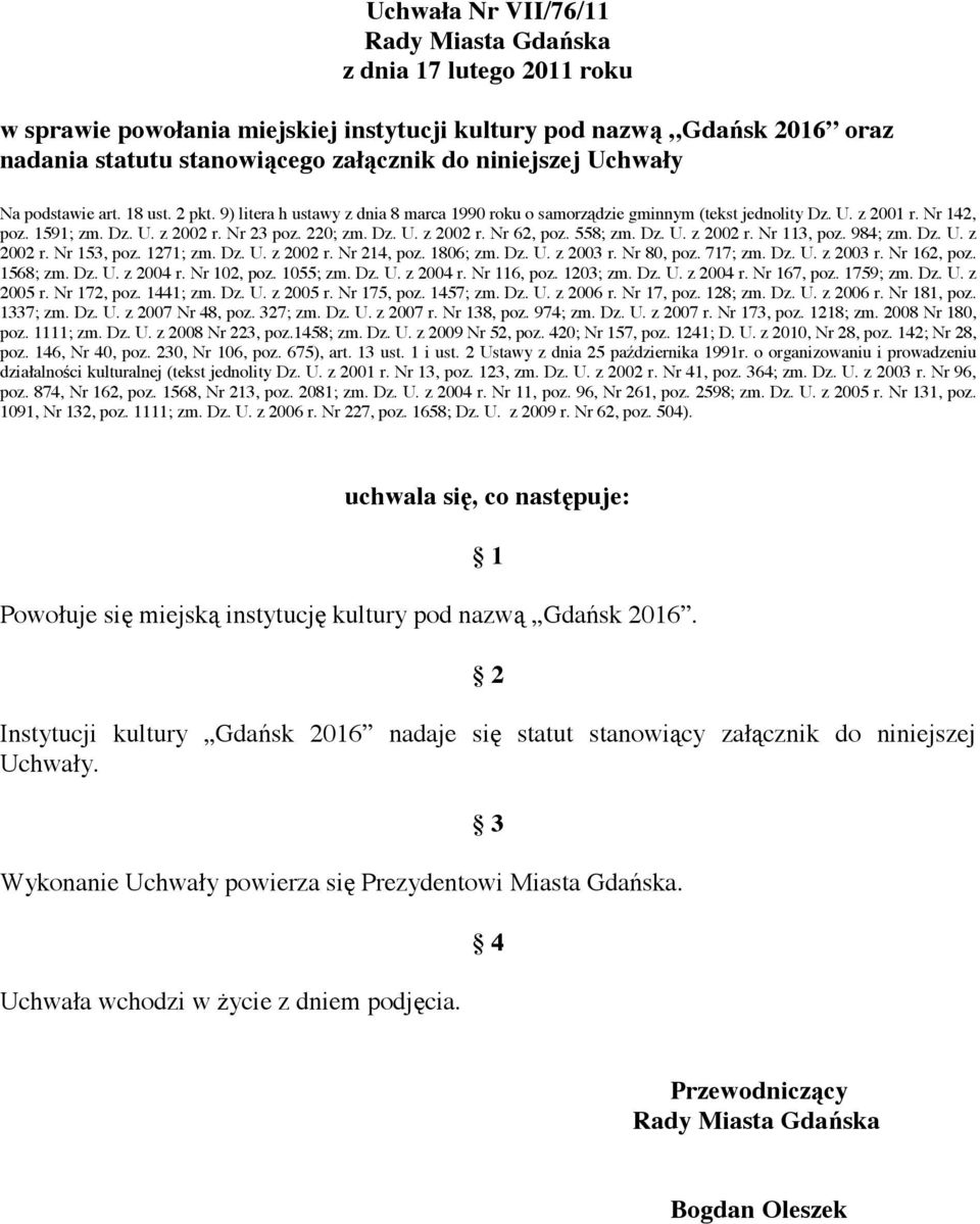 Dz. U. z 2002 r. Nr 62, poz. 558; zm. Dz. U. z 2002 r. Nr 113, poz. 984; zm. Dz. U. z 2002 r. Nr 153, poz. 1271; zm. Dz. U. z 2002 r. Nr 214, poz. 1806; zm. Dz. U. z 2003 r. Nr 80, poz. 717; zm. Dz. U. z 2003 r. Nr 162, poz.