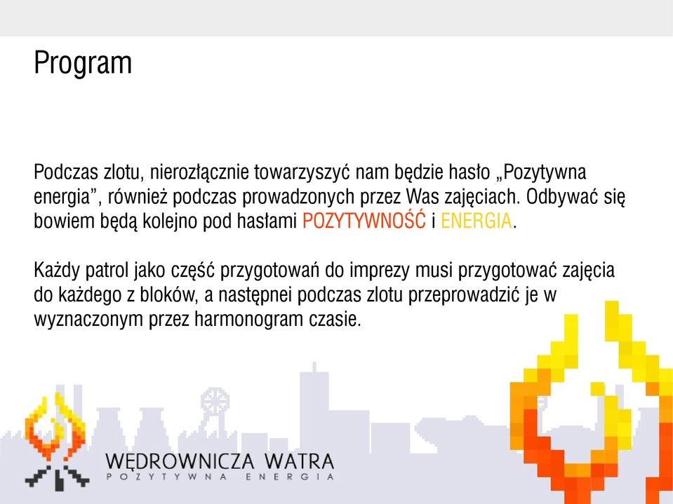 Odbywać się bowiem będą kolejno pod hasłami POZYTYWNOŚĆ i ENERGIA.