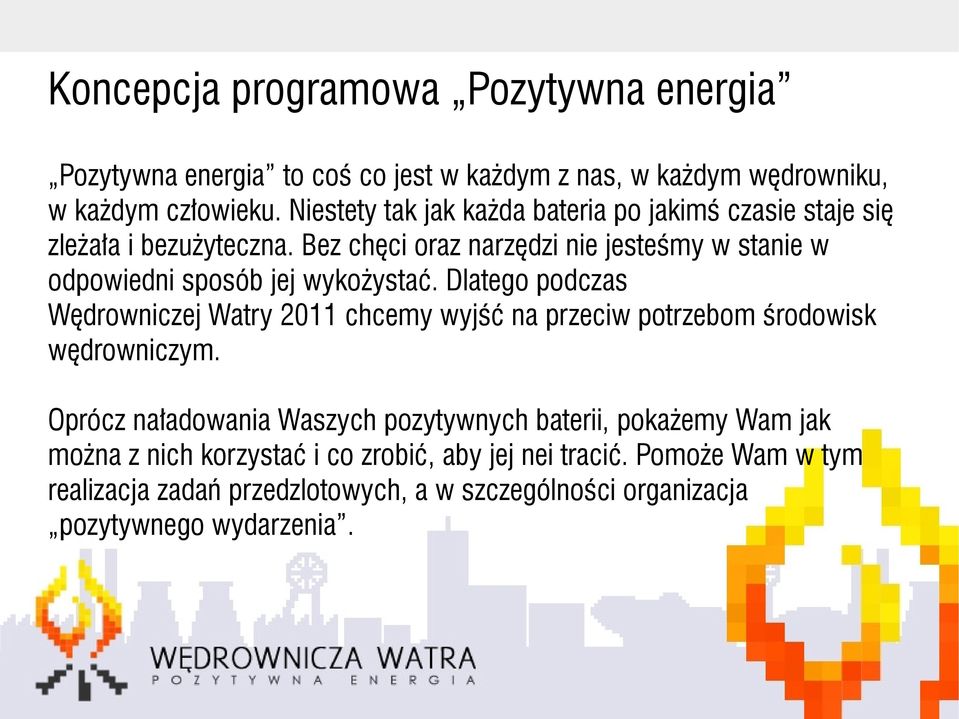 Bez chęci oraz narzędzi nie jesteśmy w stanie w odpowiedni sposób jej wykożystać.