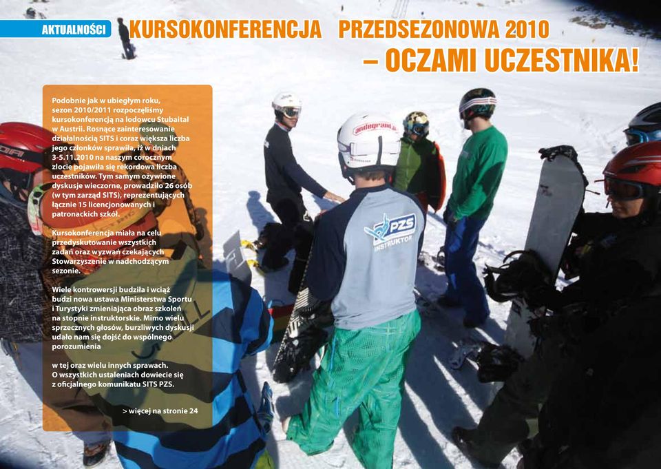 Tym samym ożywione dyskusje wieczorne, prowadziło 26 osób (w tym zarząd SITS), reprezentujących łącznie 15 licencjonowanych i patronackich szkół.