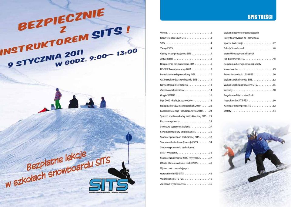 ...... 11 Nowa strona internetowa............. 12 Zalecenia szkoleniowe............... 14 Gogle SWANS..................... 16 Mpi 2010 - Relacja z zawodów.......... 18 Relacja z kursów instruktorskich 2010.