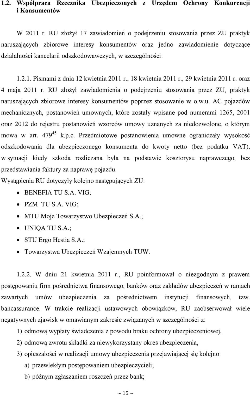 szczególności: 1.2.1. Pismami z dnia 12 kwietnia 2011 r., 18 kwietnia 2011 r., 29 kwietnia 2011 r. oraz 4 maja 2011 r.