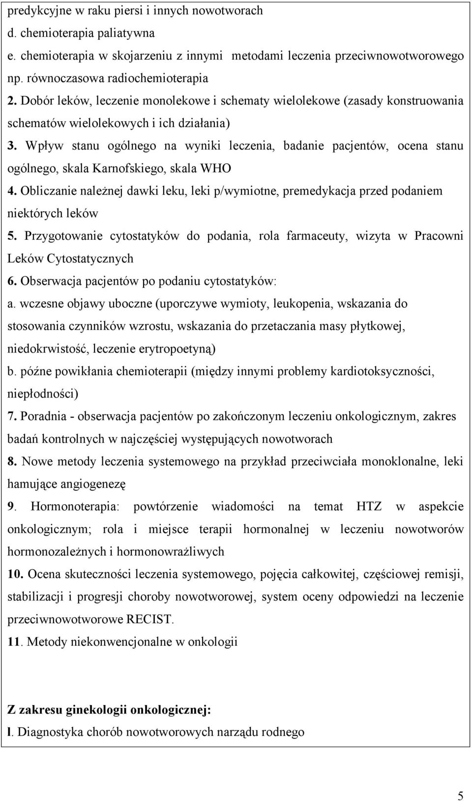 Wpływ stanu ogólnego na wyniki leczenia, badanie pacjentów, ocena stanu ogólnego, skala Karnofskiego, skala WHO 4.