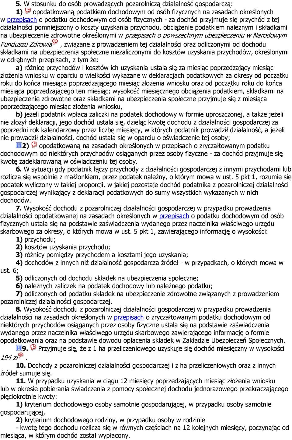 przepisach o powszechnym ubezpieczeniu w Narodowym Funduszu Zdrowia, związane z prowadzeniem tej działalności oraz odliczonymi od dochodu składkami na ubezpieczenia społeczne niezaliczonymi do