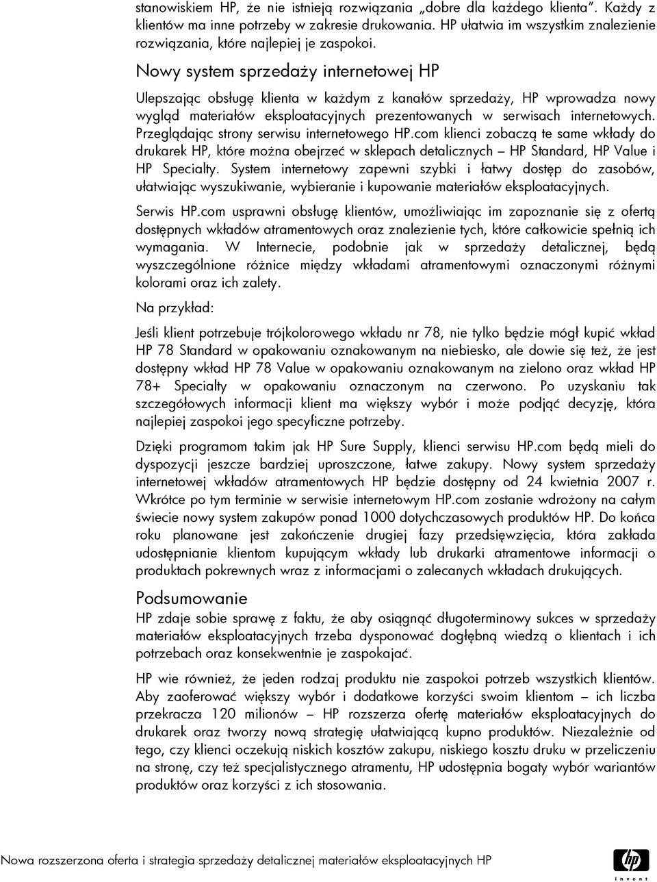 Nowy system sprzedaży internetowej HP Ulepszając obsługę klienta w każdym z kanałów sprzedaży, HP wprowadza nowy wygląd materiałów eksploatacyjnych prezentowanych w serwisach internetowych.