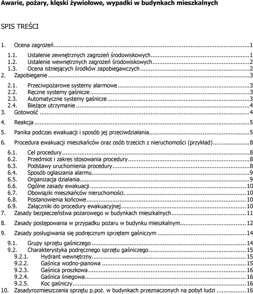 .. 5 5. Panika podczas ewakuacji i sposób jej przeciwdziałania... 5 6. Procedura ewakuacji mieszkańców oraz osób trzecich z nieruchomości (przykład)... 8 6.1. Cel procedury... 8 6.2.