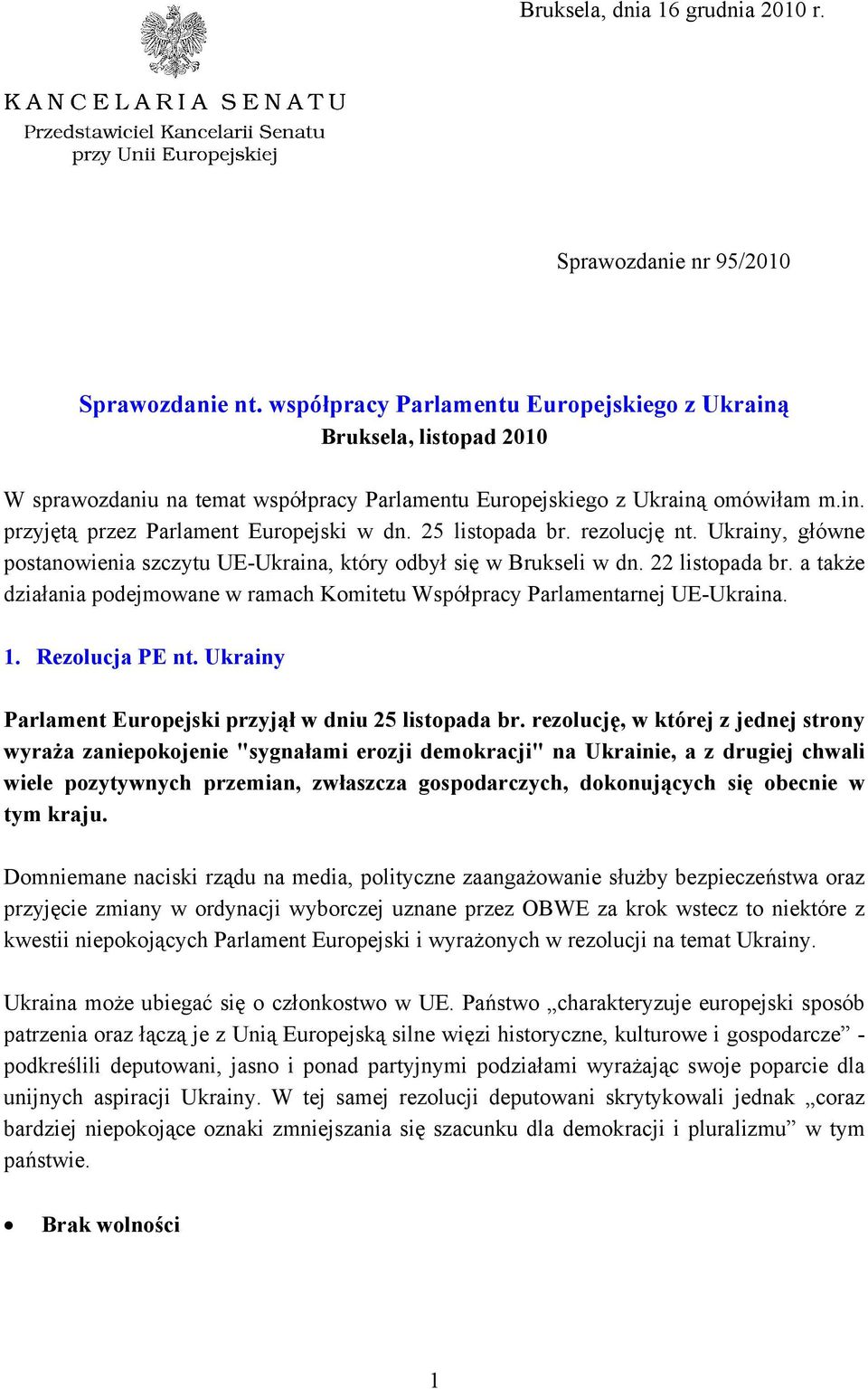 25 listopada br. rezolucję nt. Ukrainy, główne postanowienia szczytu UE-Ukraina, który odbył się w Brukseli w dn. 22 listopada br.