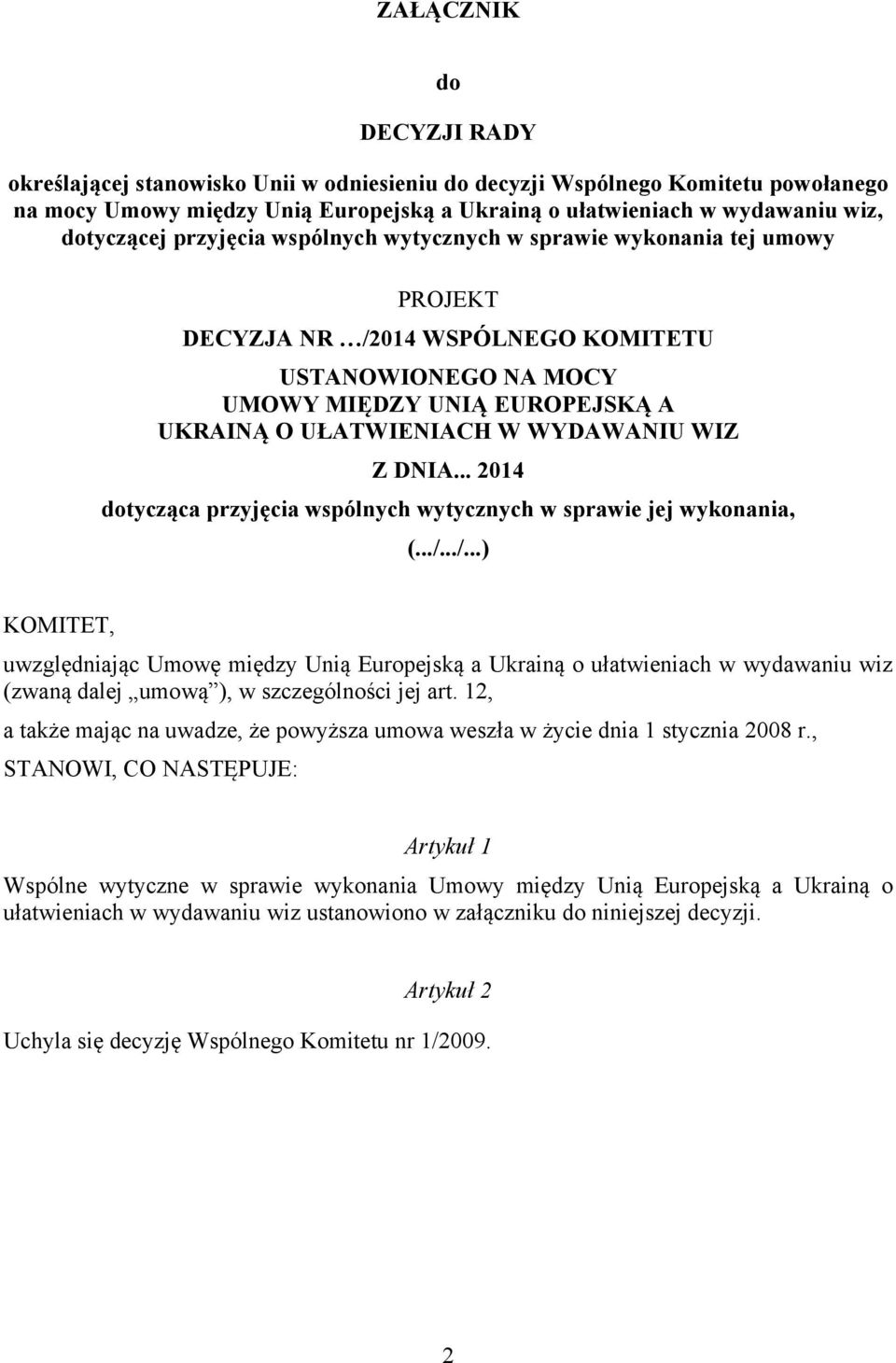 DNIA... 2014 dotycząca przyjęcia wspólnych wytycznych w sprawie jej wykonania, (.../.