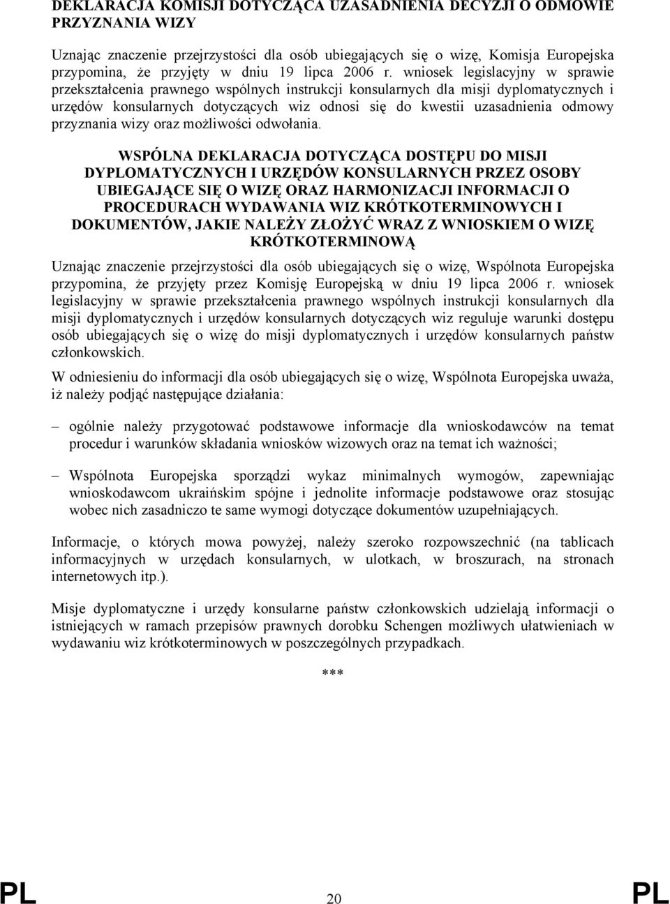 wniosek legislacyjny w sprawie przekształcenia prawnego wspólnych instrukcji konsularnych dla misji dyplomatycznych i urzędów konsularnych dotyczących wiz odnosi się do kwestii uzasadnienia odmowy