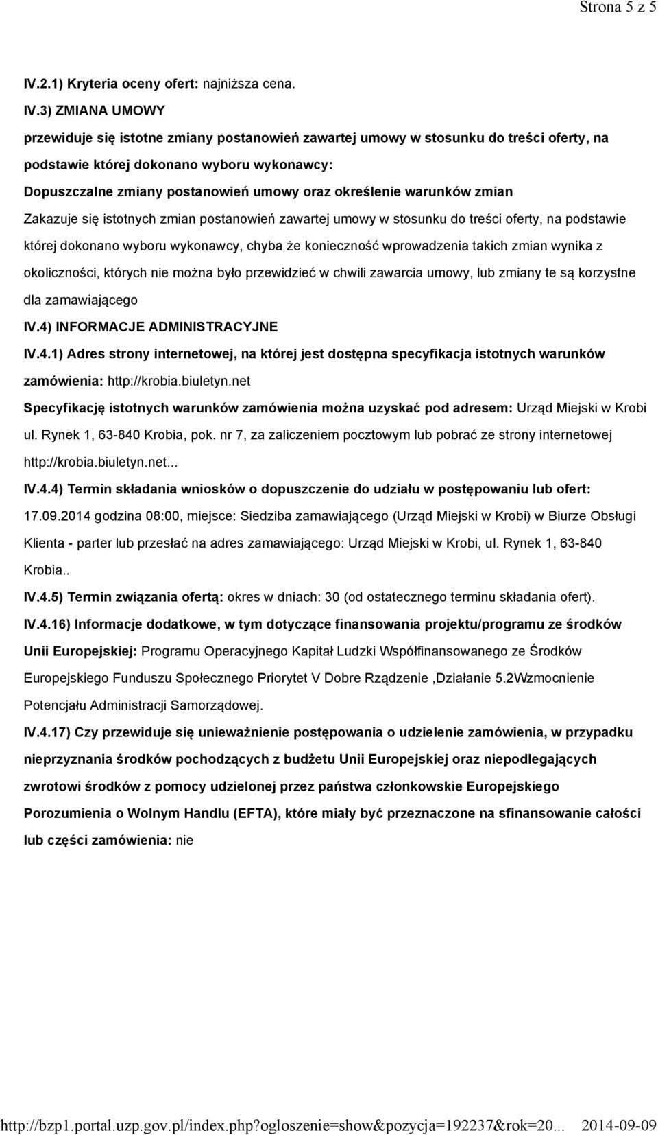 3) ZMIANA UMOWY przewiduje się istotne zmiany postanowień zawartej umowy w stosunku do treści oferty, na podstawie której dokonano wyboru wykonawcy: Dopuszczalne zmiany postanowień umowy oraz