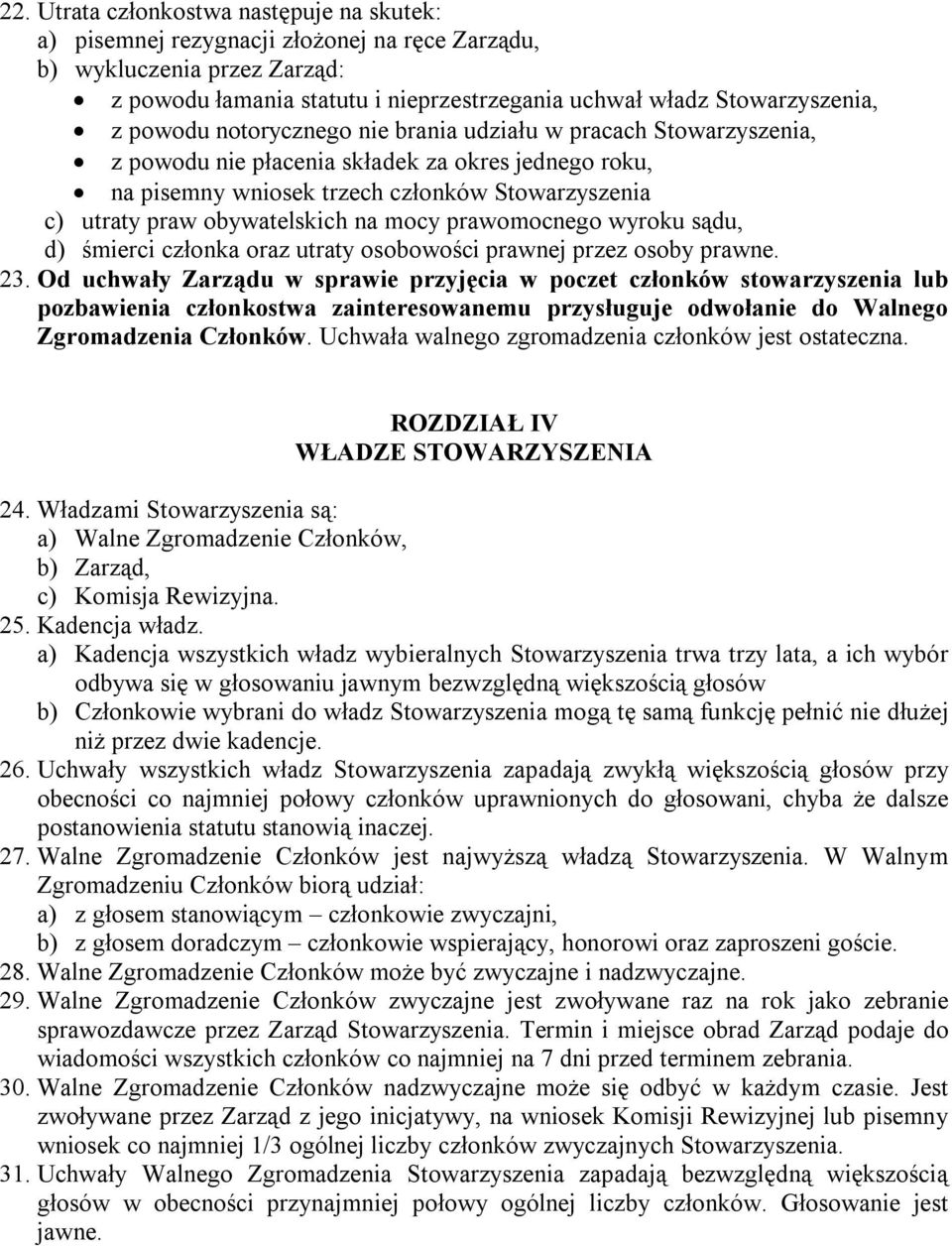 mocy prawomocnego wyroku sądu, d) śmierci członka oraz utraty osobowości prawnej przez osoby prawne. 23.