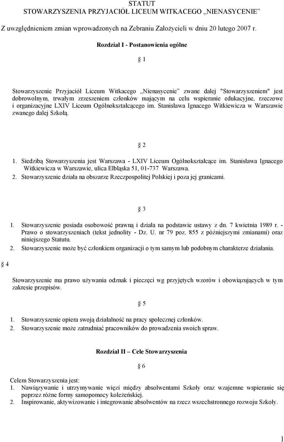 edukacyjne, rzeczowe i organizacyjne LXIV Liceum Ogólnokształcącego im. Stanisława Ignacego Witkiewicza w Warszawie zwanego dalej Szkołą. 2 1.