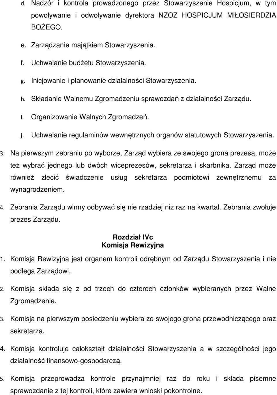 Uchwalanie regulaminów wewnętrznych organów statutowych Stowarzyszenia. 3.