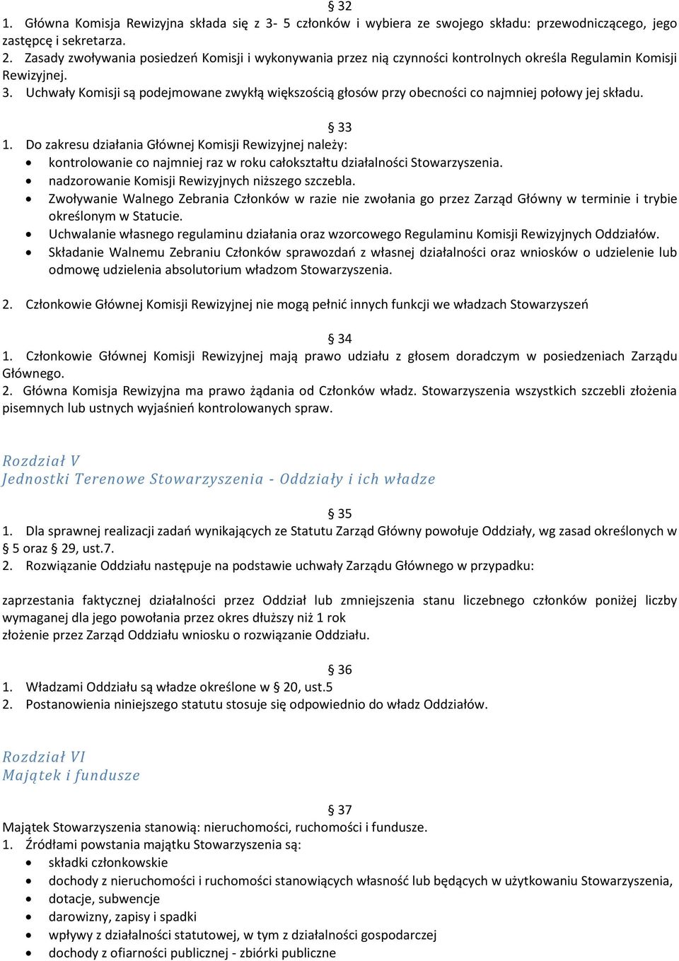 Uchwały Komisji są podejmowane zwykłą większością głosów przy obecności co najmniej połowy jej składu. 33 1.