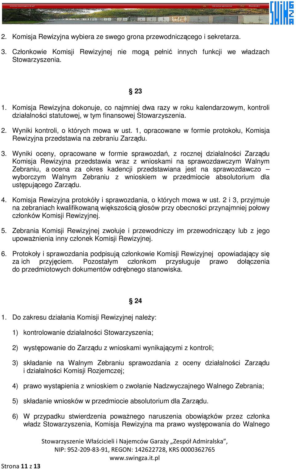 1, opracowane w formie protokołu, Komisja Rewizyjna przedstawia na zebraniu Zarządu. 3.