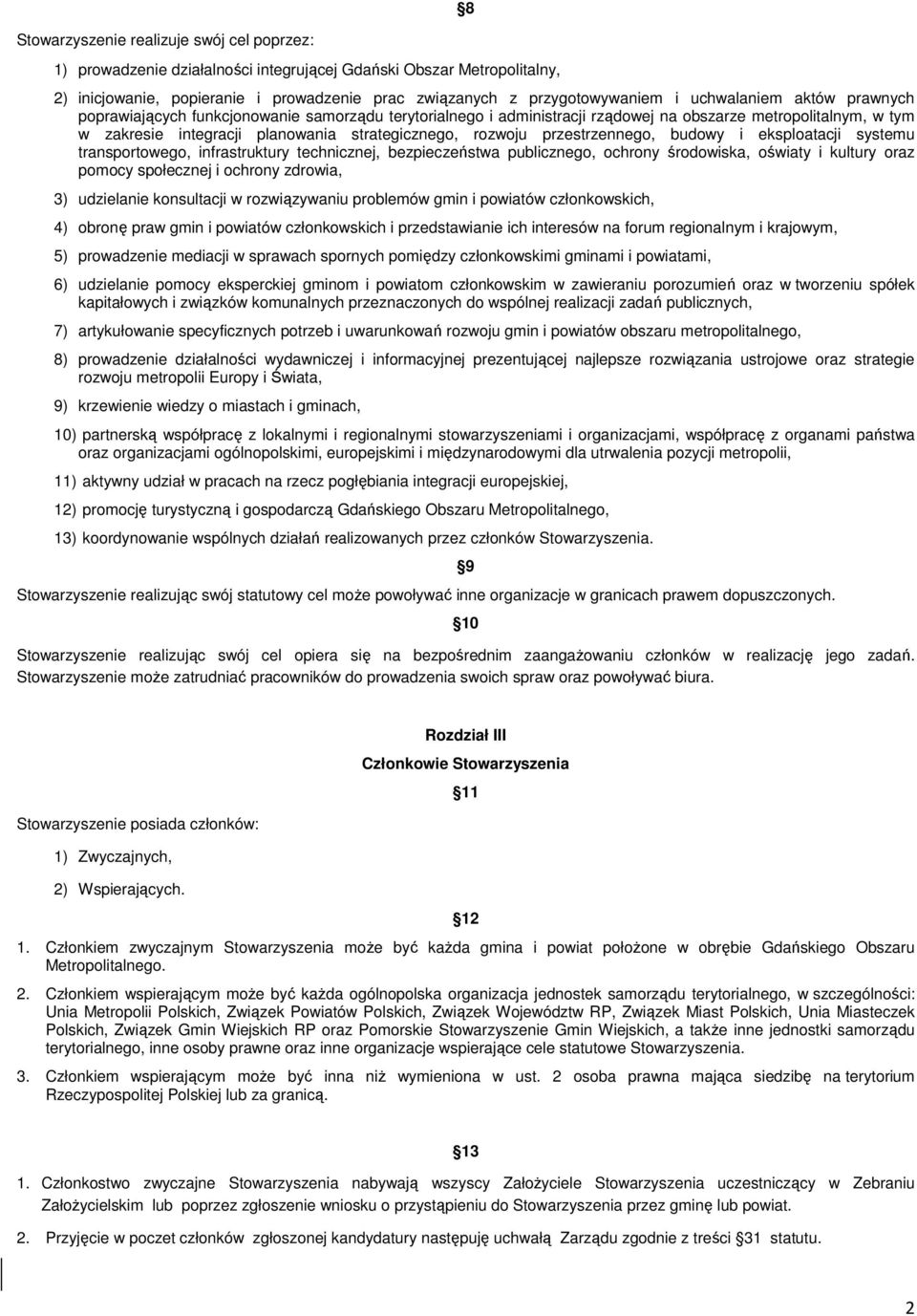 przestrzennego, budowy i eksploatacji systemu transportowego, infrastruktury technicznej, bezpieczeństwa publicznego, ochrony środowiska, oświaty i kultury oraz pomocy społecznej i ochrony zdrowia,