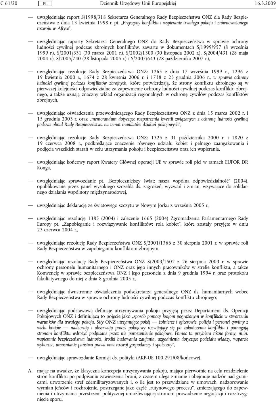 zbrojnych konfliktów, zawarte w dokumentach S/1999/957 (8 września 1999 r.), S/2001/331 (30 marca 2001 r.), S/2002/1300 (30 listopada 2002 r.), S/2004/431 (28 maja 2004 r.