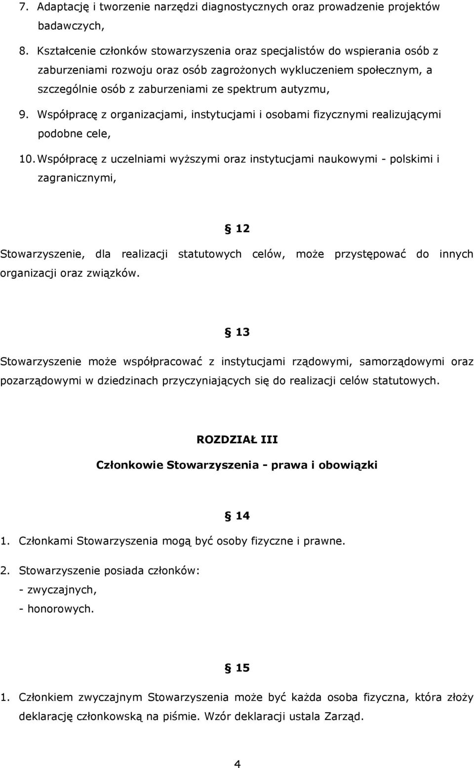 Współpracę z organizacjami, instytucjami i osobami fizycznymi realizującymi podobne cele, 10.