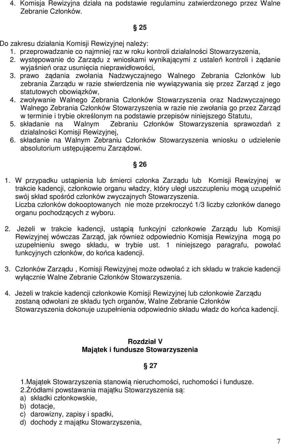 występowanie do Zarządu z wnioskami wynikającymi z ustaleń kontroli i żądanie wyjaśnień oraz usunięcia nieprawidłowości, 3.