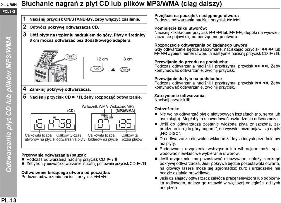 (CD) Całkowita liczba Całkowity czas utworów na płycie odtwarzania płyty Przerwanie odtwarzania (pauza): Podczas odtwarzania naciśnij przycisk CD /.