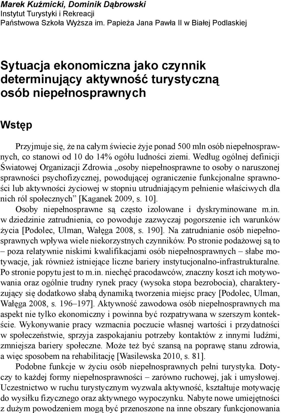 niepełnosprawnych, co stanowi od 10 do 14% ogółu ludności ziemi.