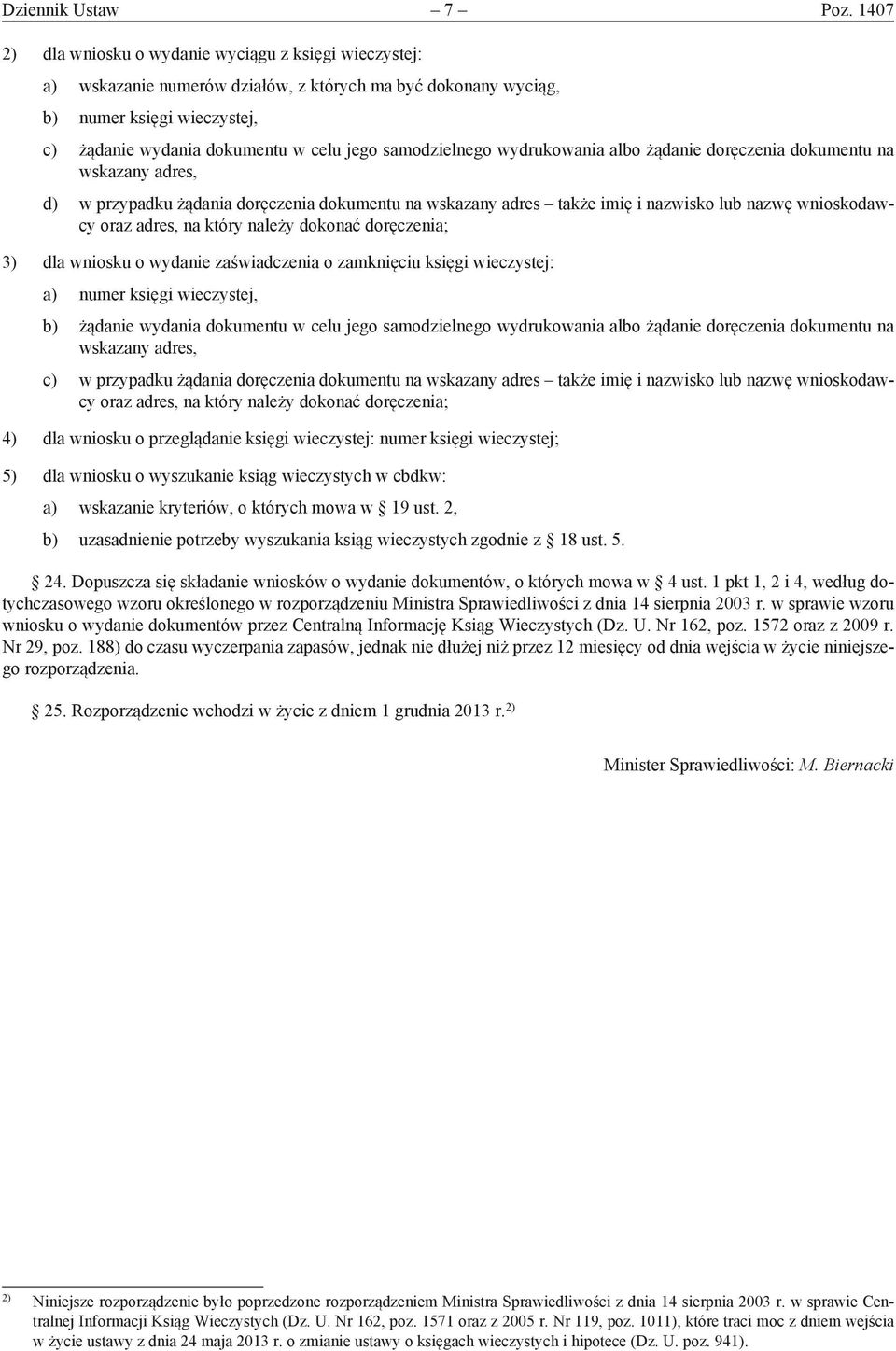 samodzielnego wydrukowania albo żądanie doręczenia dokumentu na wskazany adres, d) w przypadku żądania doręczenia dokumentu na wskazany adres także imię i nazwisko lub nazwę wnioskodawcy oraz adres,