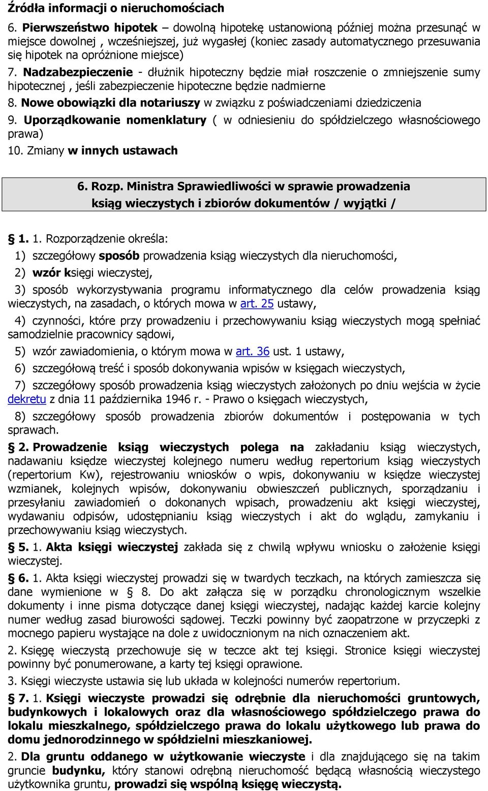 Nowe obowiązki dla notariuszy w związku z poświadczeniami dziedziczenia 9. Uporządkowanie nomenklatury ( w odniesieniu do spółdzielczego własnościowego prawa) 10. Zmiany w innych ustawach 6. Rozp.