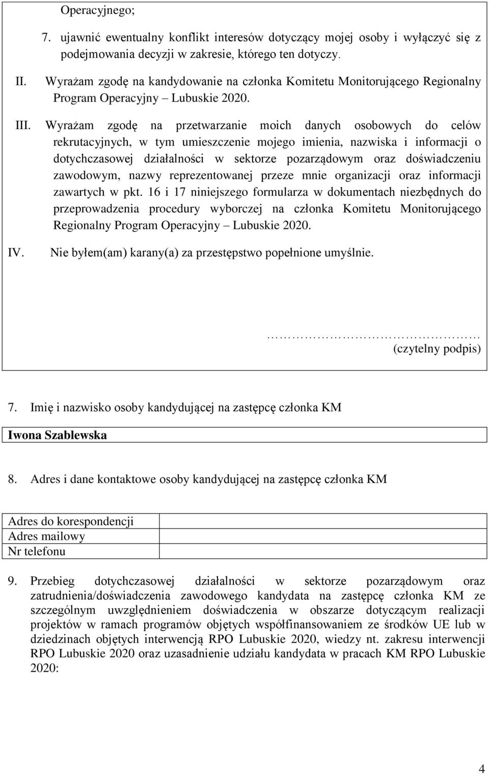 Wyrażam zgodę na przetwarzanie moich danych osobowych do celów rekrutacyjnych, w tym umieszczenie mojego imienia, nazwiska i informacji o dotychczasowej działalności w sektorze pozarządowym oraz