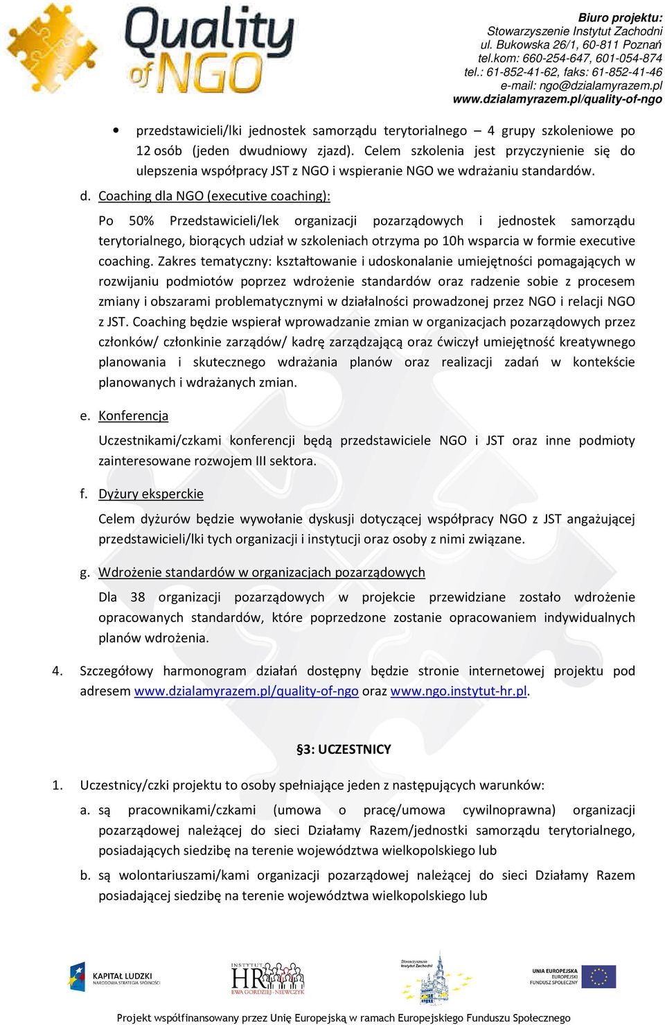 ulepszenia współpracy JST z NGO i wspieranie NGO we wdrażaniu standardów. d.